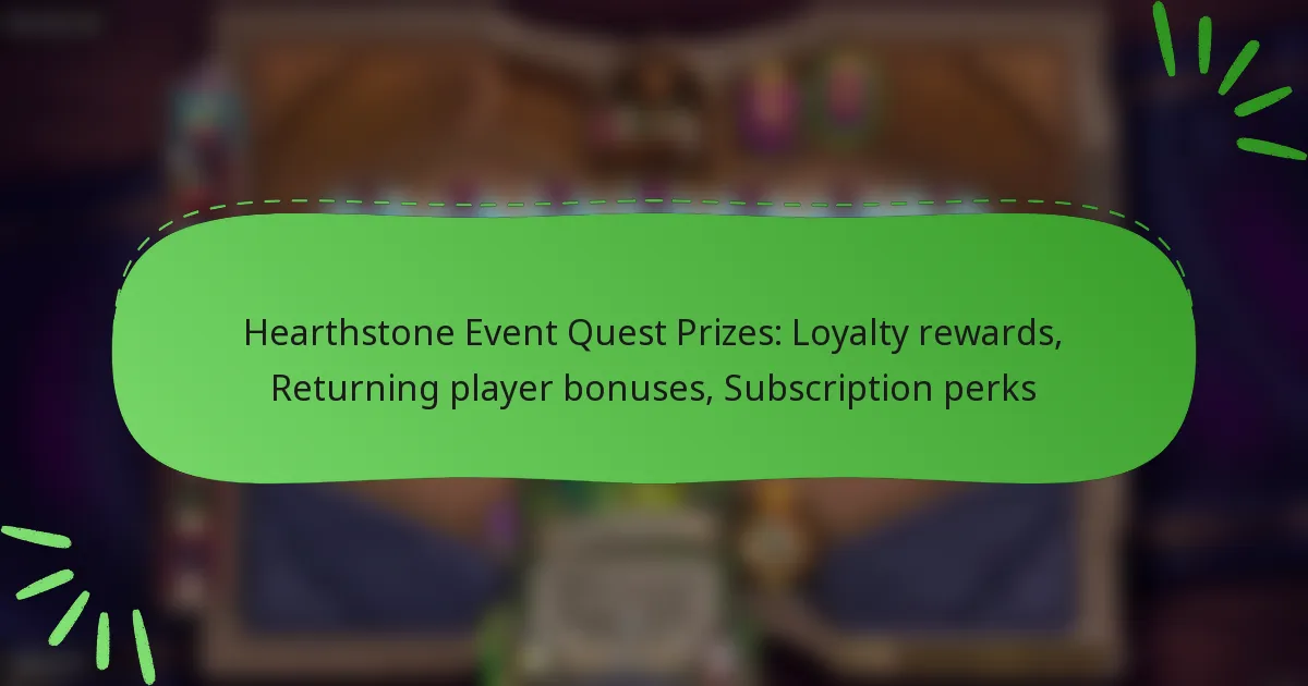 Hearthstone Event Quest Prizes: Loyalty rewards, Returning player bonuses, Subscription perks