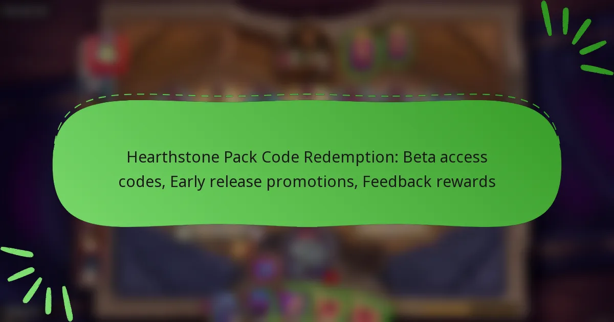 Hearthstone Pack Code Redemption: Beta access codes, Early release promotions, Feedback rewards