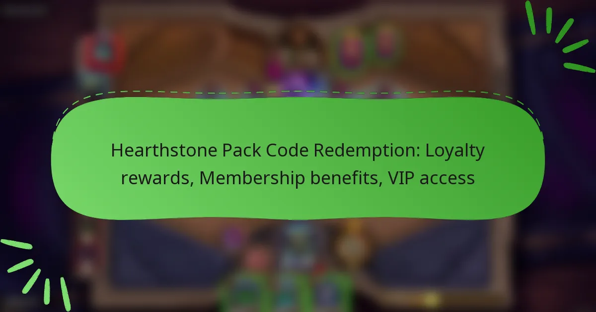 Hearthstone Pack Code Redemption: Loyalty rewards, Membership benefits, VIP access