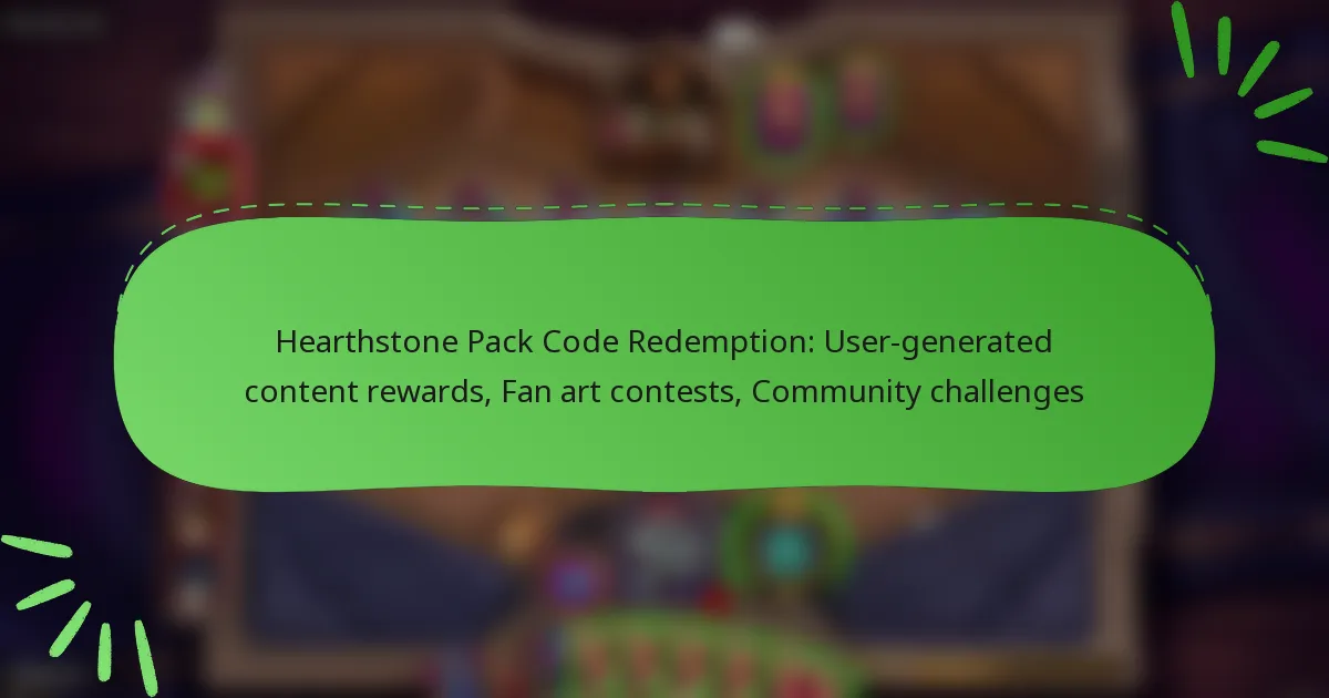Hearthstone Pack Code Redemption: User-generated content rewards, Fan art contests, Community challenges