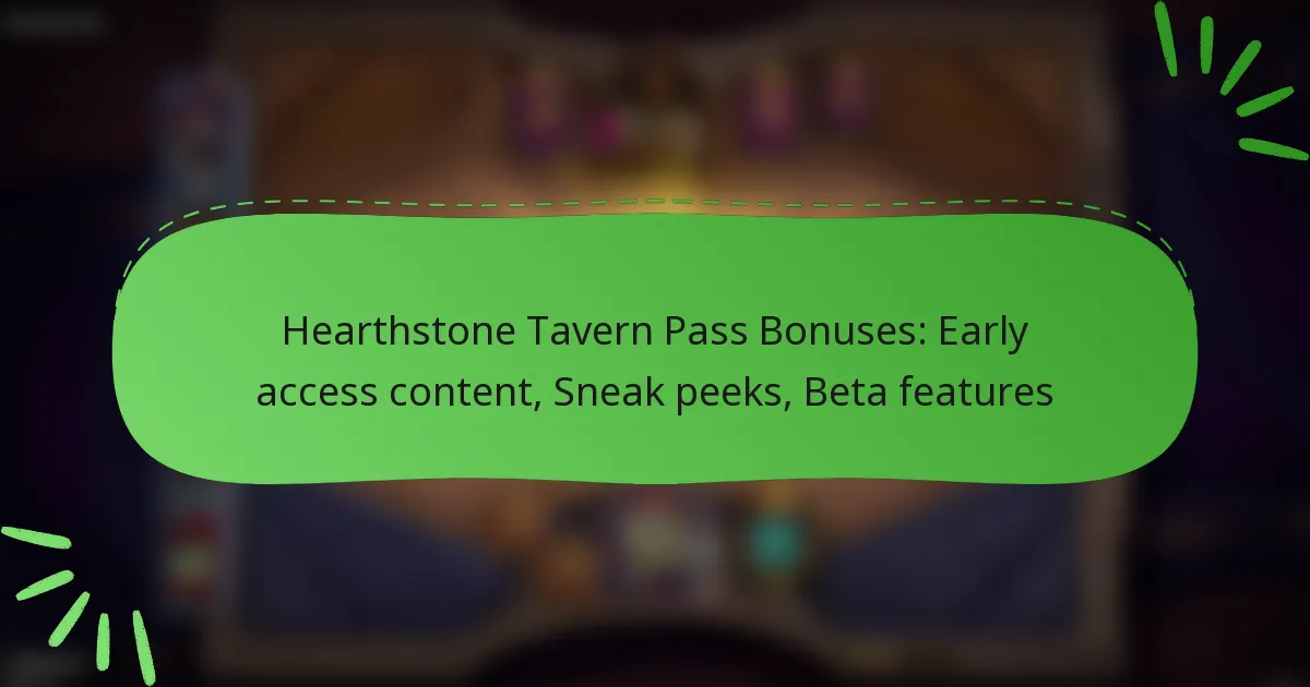 Hearthstone Tavern Pass Bonuses: Early access content, Sneak peeks, Beta features