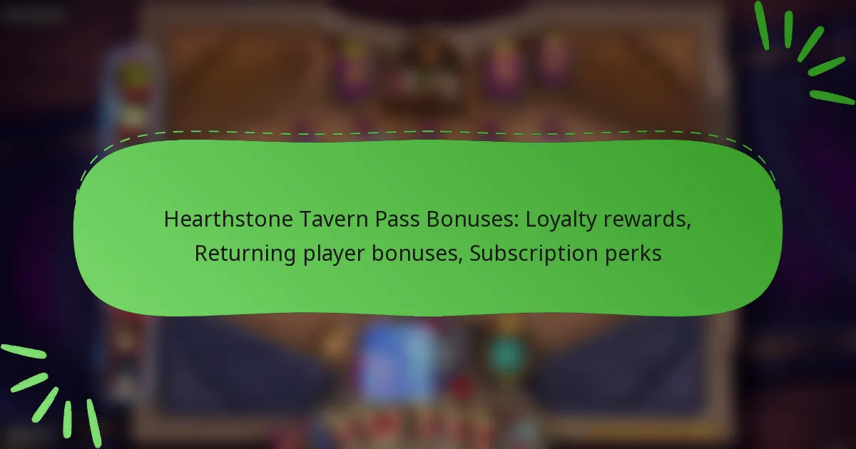 Hearthstone Tavern Pass Bonuses: Loyalty rewards, Returning player bonuses, Subscription perks