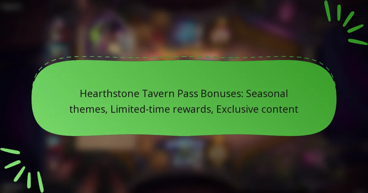 Hearthstone Tavern Pass Bonuses: Seasonal themes, Limited-time rewards, Exclusive content