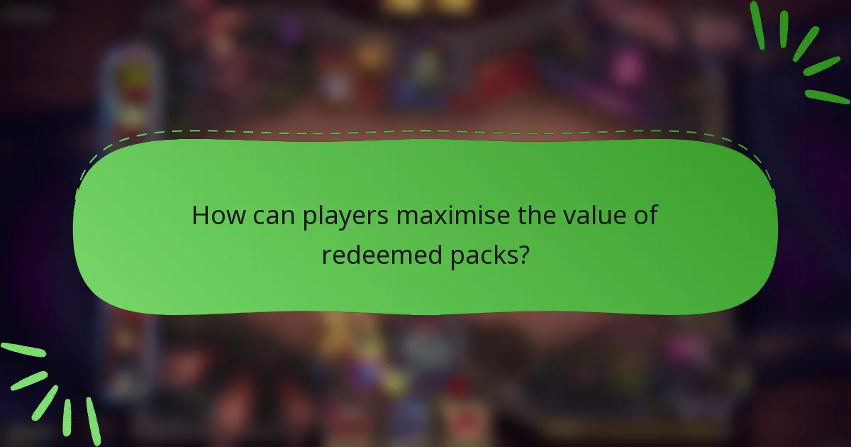 How can players maximise the value of redeemed packs?
