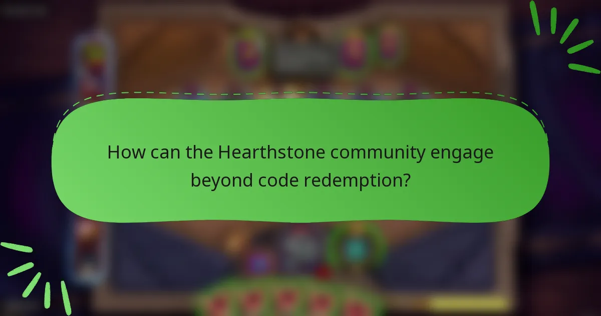How can the Hearthstone community engage beyond code redemption?