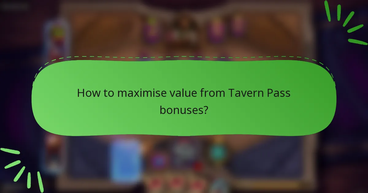 How to maximise value from Tavern Pass bonuses?