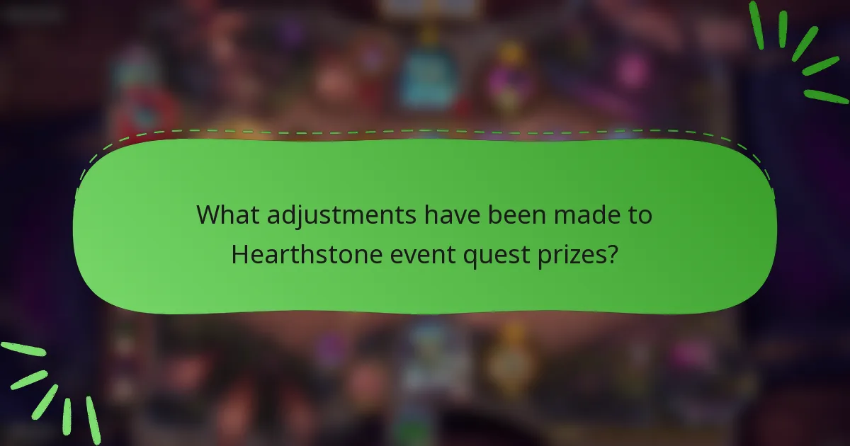 What adjustments have been made to Hearthstone event quest prizes?