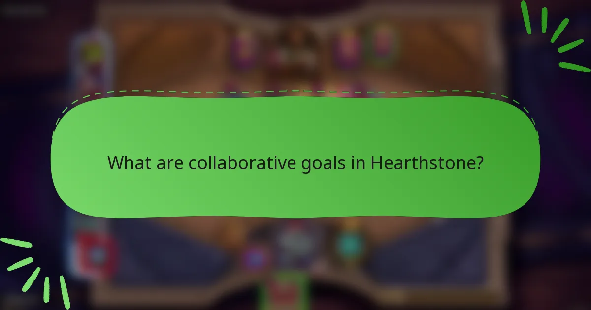 What are collaborative goals in Hearthstone?