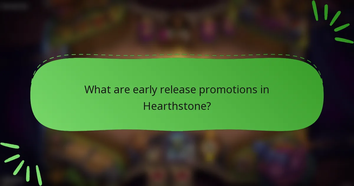 What are early release promotions in Hearthstone?