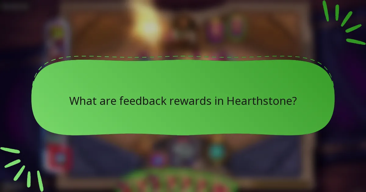What are feedback rewards in Hearthstone?