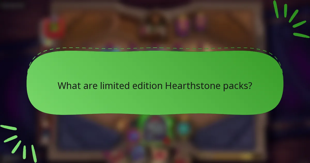What are limited edition Hearthstone packs?