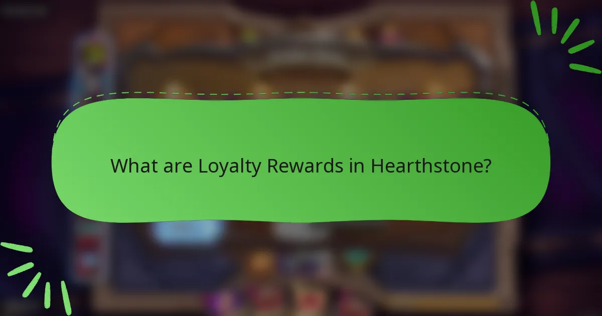 What are Loyalty Rewards in Hearthstone?