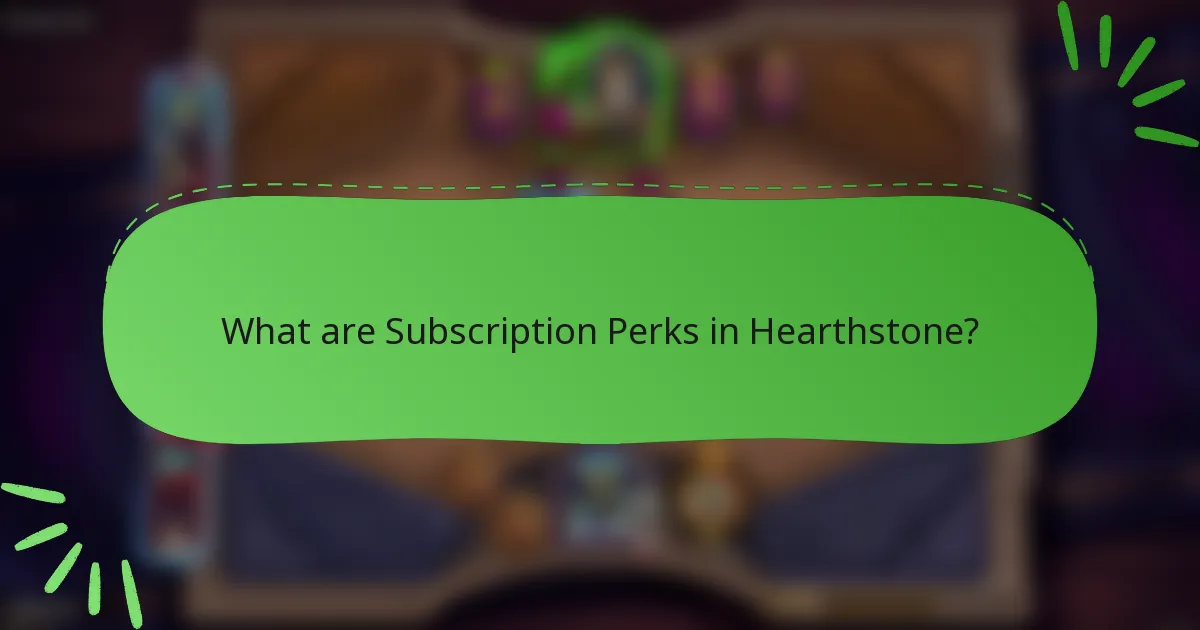 What are Subscription Perks in Hearthstone?