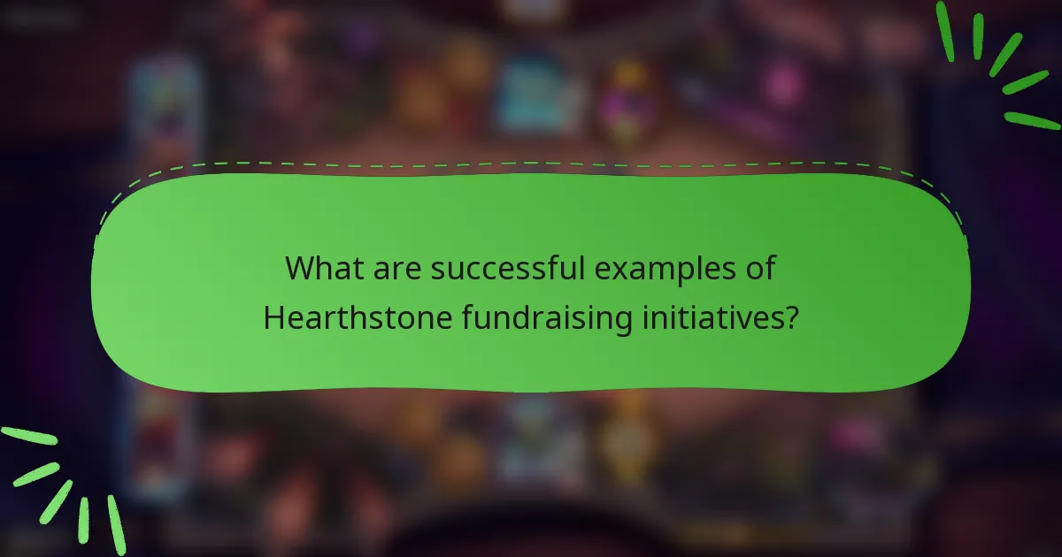 What are successful examples of Hearthstone fundraising initiatives?