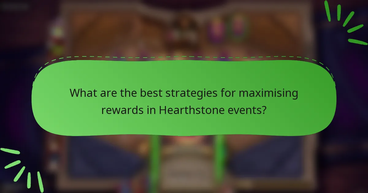 What are the best strategies for maximising rewards in Hearthstone events?