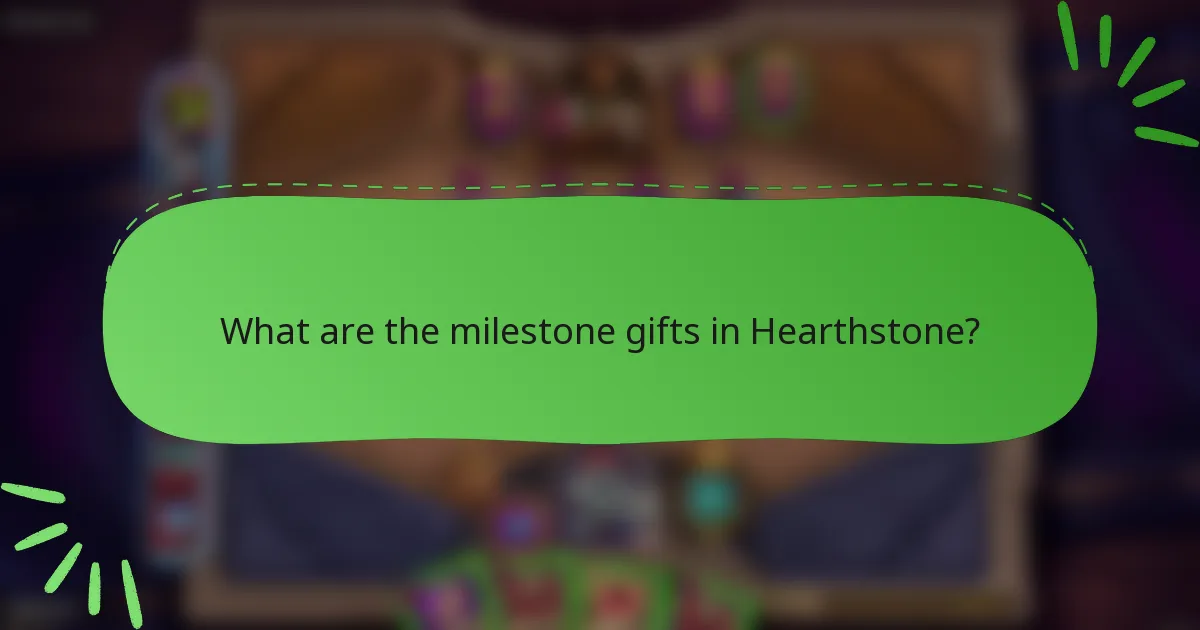 What are the milestone gifts in Hearthstone?
