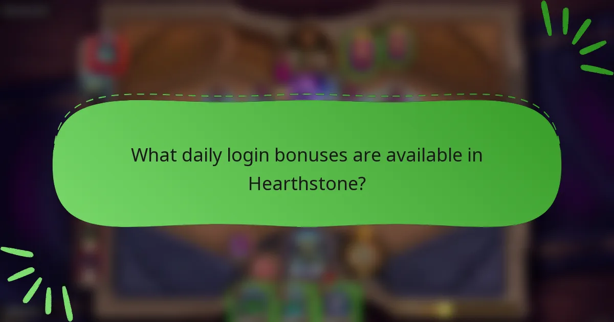 What daily login bonuses are available in Hearthstone?
