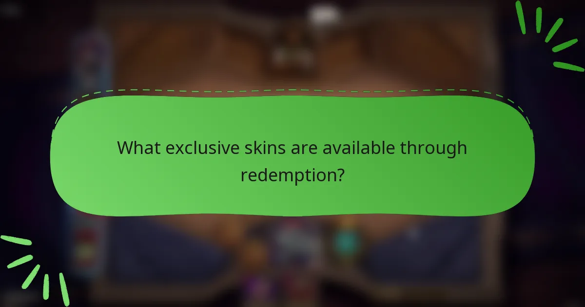 What exclusive skins are available through redemption?