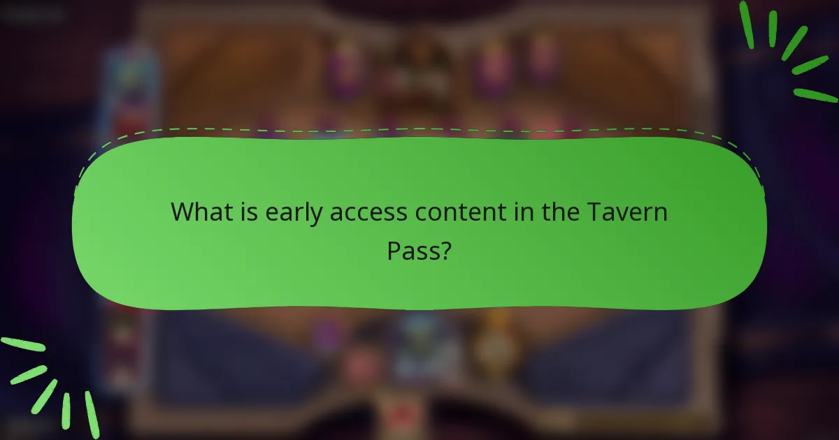 What is early access content in the Tavern Pass?