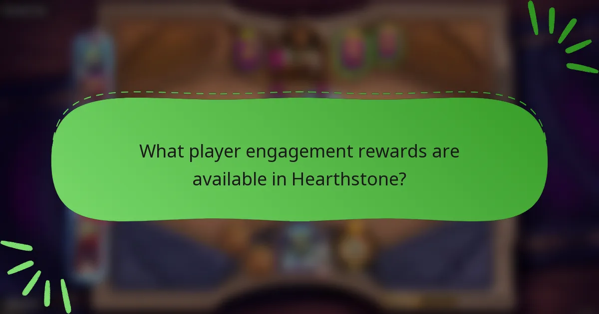 What player engagement rewards are available in Hearthstone?