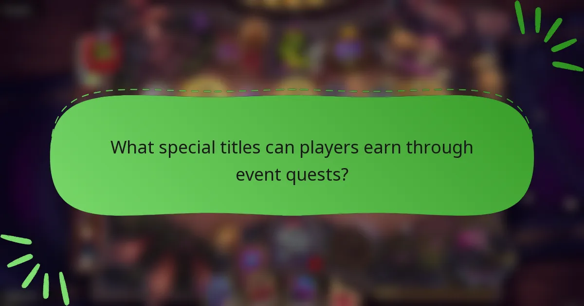 What special titles can players earn through event quests?