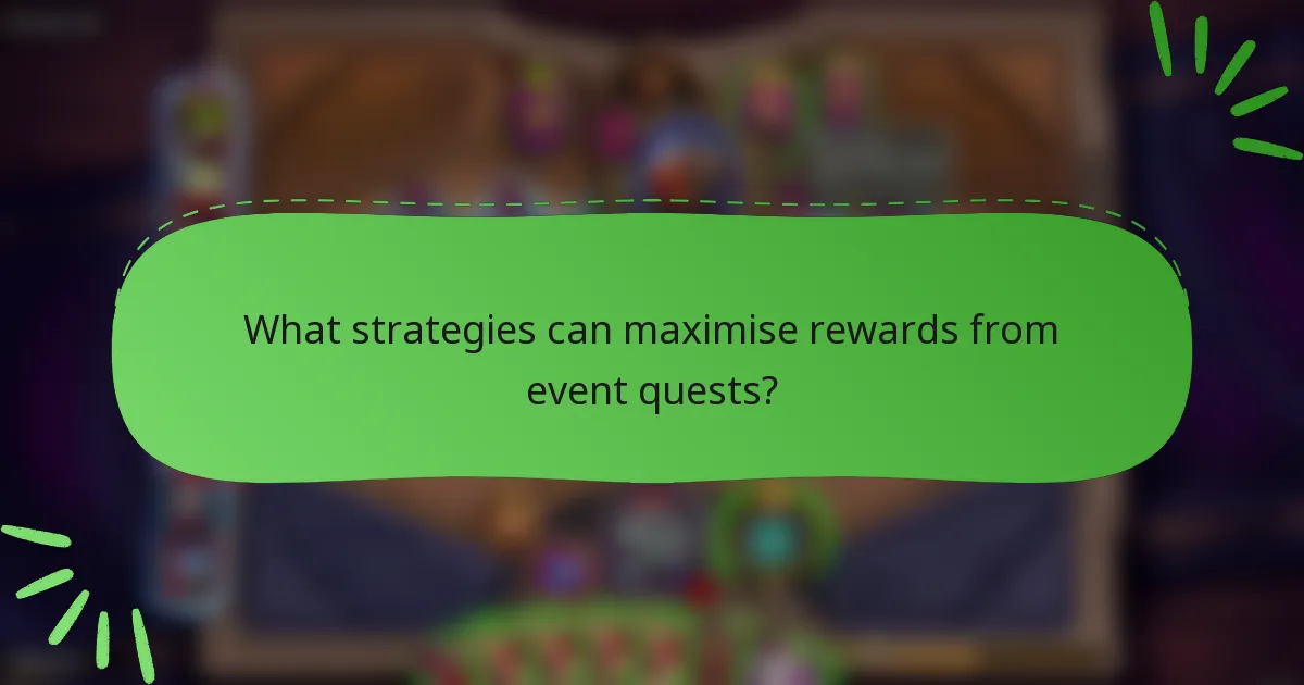 What strategies can maximise rewards from event quests?