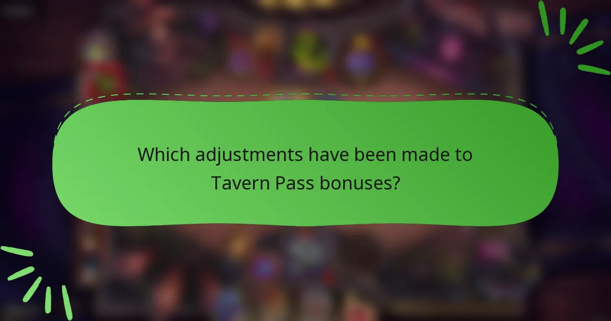 Which adjustments have been made to Tavern Pass bonuses?
