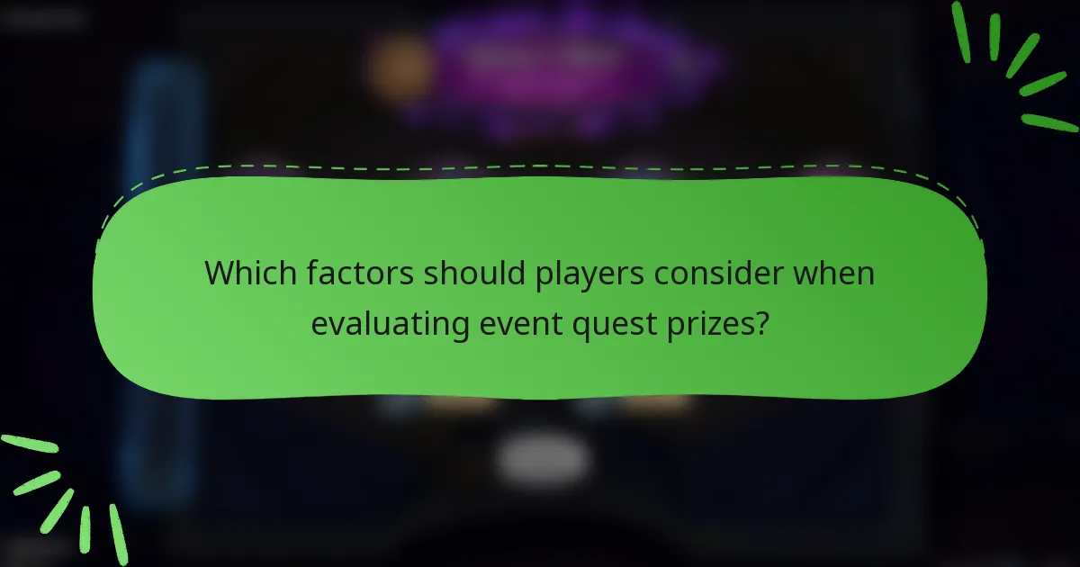 Which factors should players consider when evaluating event quest prizes?